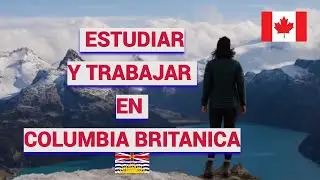 Estos Son los BENEFICIOS DE EMIGRAR A BRITISH COLUMBIA 🇨🇦