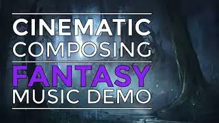Cinematic Composing : Fantasy Cue