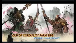 Wo Long Fallen Dynasty Cup of Cordiality Farm Tips
