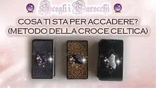 Cosa ti sta per accadere? (Metodo della croce celtica) 🔮 Scegli i tarocchi 🔮