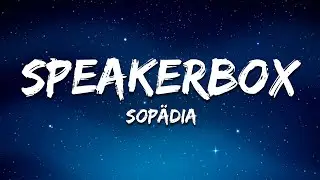 Sopädia - Speakerbox (Lyrics)