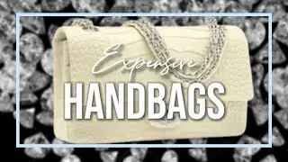 Top 10 Most Expensive Handbags In The World