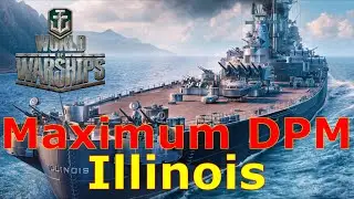 World of Warships- MAXIMUM DPM Illinois!