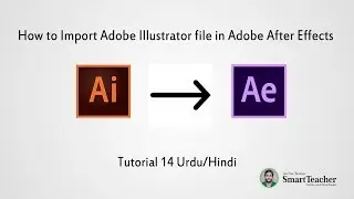 Adobe After Effects Ep 14 |  How to Import Illustrator files in After Effects | SmartTracher