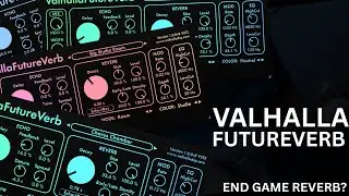 Valhalla FutureVerb - End Game? Sound demo and review!