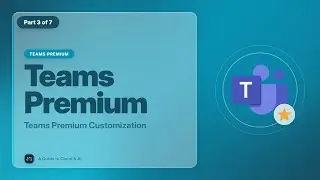 EP 04 Teams Premium Customization [Teams Premium Masterclass]