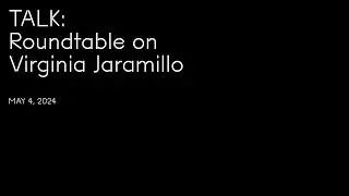 Talk: Roundtable on Virginia Jaramillo