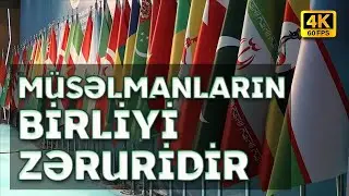 Müsəlmanların Birliyi Zəruridir I 4K