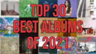 Top 30 BEST Albums of 2021