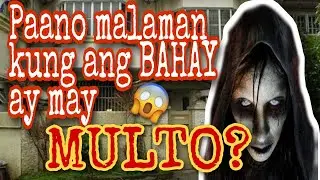 5 Paraan para malaman kung may Multo ang Bahay