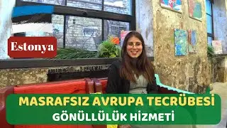 Estonya'da 1 yıl gönüllü olarak çalışmak.. EVS - ESC - AGH. Rehabilitasyon merkezinde gönüllü olmak