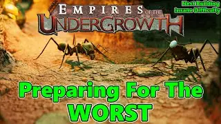 PREPARING FOR THE WORST!! - Empires Of The Undergrowth Insane Difficulty