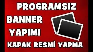 KANAL LOGOSU - KÜÇÜK RESİM - BANNER NASIL YAPILIR !! (ÇOK BASİT)