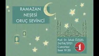 RAMAZAN NEŞESİ, ORUÇ SEVİNCİ | Prof.Dr. İshak Özgel