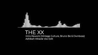 Vintage Culture, Bruno Be & Ownboss - Intro Rework | Ashibah Miracle Vox Edit | The XX
