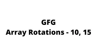 Quickly find multiple left rotations of an array | Array Rotations - 10, 15