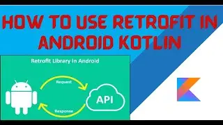 How to Use Retrofit in android kotlin | API calling | Web Service | Retrofit