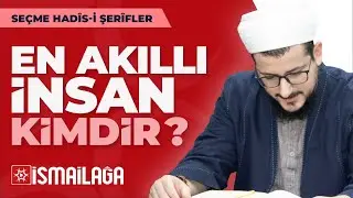 Seçme Hadîsler 35: En Akıllı İnsan Kimdir? – Abdülhalık Ustaosmanoğlu Hoca Efendi