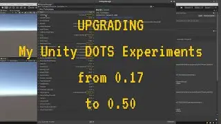 Unity DOTS Tips - Upgrade from Unity DOTS 0.17 to Unity DOTS 0.50