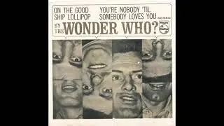 The Wonder Who – “On The Good Ship Lollipop” (Philips) 1966