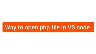How to open php file in vs code | Open php file in browser