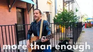 More Than Enough // Bill Luton (Official Music Video)