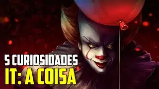 5 CURIOSIDADES SOBRE IT A COISA │CURIOSIDADES SOBRE PENNYWISE
