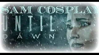 Until Dawn, Sam Cosplay