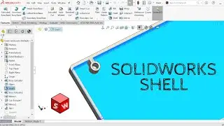 Solidworks Shell [Solidworks Tutorial]