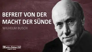 Wilhelm Busch - Freed from the Power of Sin