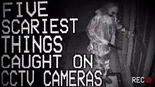 5 Scariest Things Caught On CCTV Cameras