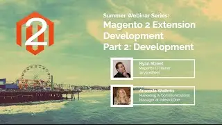 WEBINAR: How to develop a Magento 2 Extension