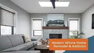 Modern Whole Home Remodel & Addition
