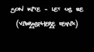 Son Kite - Let Us Be (Vibrasphere Remix)