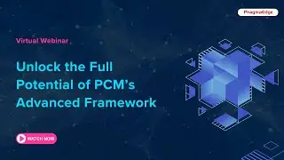 Unlock the Full Potential of PCM Advanced Framework | Pragma Edge's Webinar