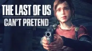 The Last of Us || Can't Pretend