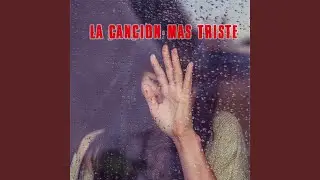 La Canción Mas Triste