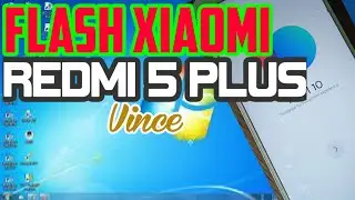 TUTORIAL FLASH ULANG XIAOMI REDMI 5 PLUS Vince