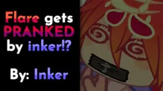 Flare gets PRANKED by inker!? || Gacha fart 💨 || ♡ I n k e r ♡ || BLURRED/DESC