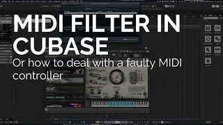 How to fix a midi controller sending random midi messages - Cubase Midi Filter