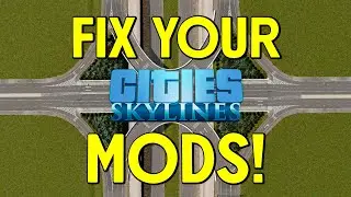 CURRENT and WORKING Mods for Cities Skylines - Not Loading, Errors, Crashes, Conflicts, Fix
