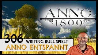 ANNO 1800: Anno entspannt (306) [Deutsch]