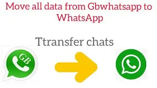 How to transfer chats from Gbwhatsapp to official WhatsApp without a computer.