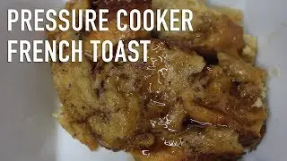 Pressure Cooker French Toast