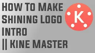 How To Make Shining Logo Intro || Kine Master