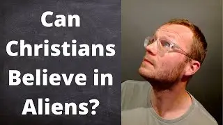 Can Christians Believe in Aliens?