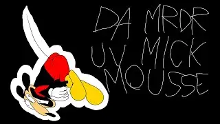 Da Mrdr uv Mick Mousse