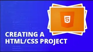 Creating a HTML/CSS Project