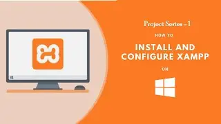 Project Series  - 1 | How to install Xampp in Window 10 | Mr.Hackyy