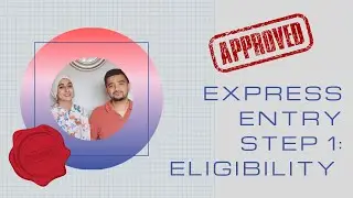 Express Entry  Canada 2020 - Eligibility (Step One of Express Entry)